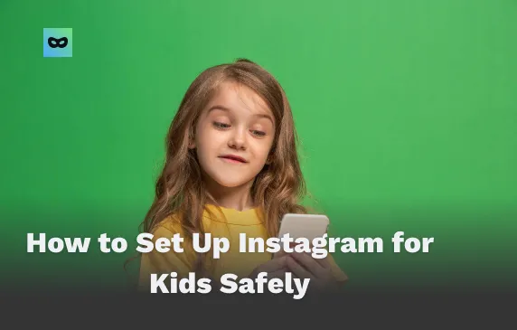 Come Impostare Instagram per i Bambini in Modo Sicuro Come Impostare Instagram per i Bambini in Modo Sicuro