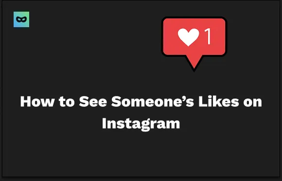 How to See Someone’s Likes on Instagram