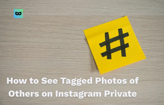 How to See Tagged Photos of Others on Instagram Private